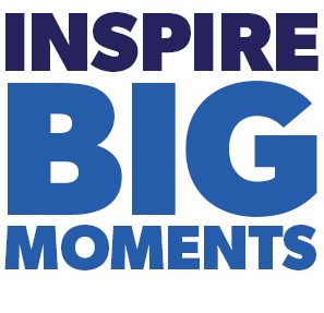 Inspire Big Moments